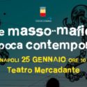 Napoli: dibattito su “Le masso-mafie nell’epoca contemporanea” al Teatro Mercadante
