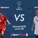  Stasera ore 21 Supercoppa Europea, Bayern Monaco-Siviglia : ultime e formazioni