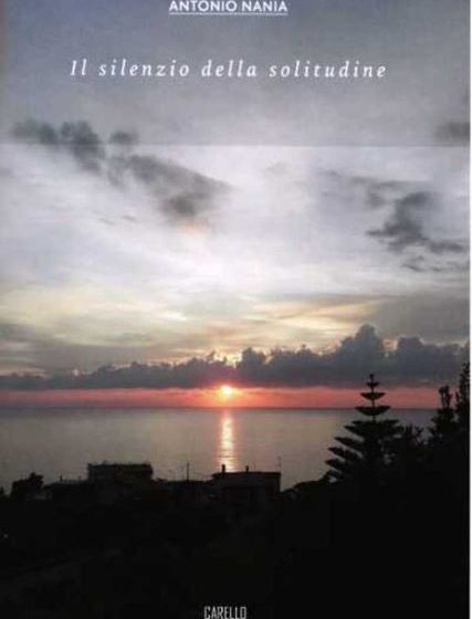 “Il silenzio della solitudine”: le riflessioni di Antonio Nania in un libro delle Edizioni Carello